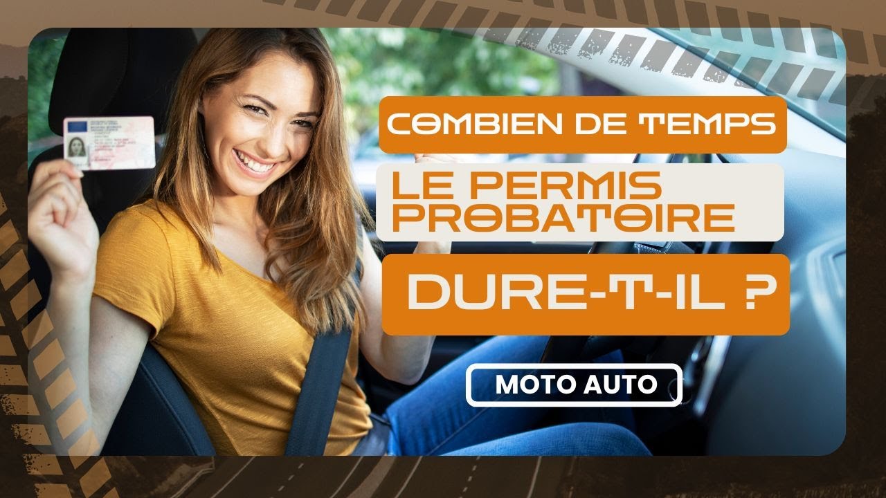 Combien de temps dure le permis probatoire ? | Règles, points et durée expliqués